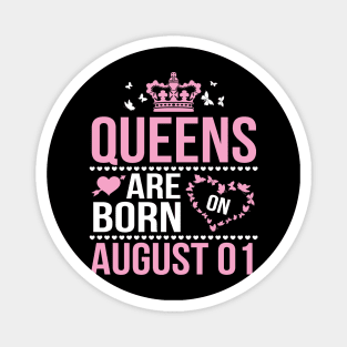 Queens Are Born On August 01 Happy Birthday To Me You Nana Mommy Aunt Sister Wife Daughter Niece Magnet